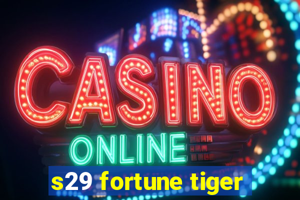 s29 fortune tiger